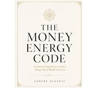 The Money Energy Code: Rewire Your Mind for Wealth, Break Limiting Beliefs, and Attract Financial Abundance: A Science-Based Guide to Energetic ... Mindset, and Lasting Financial Transformation