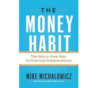 The Money Habit: The Worry-free Way to Financial Independence