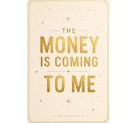 The Money Is Coming To Me: Positive Affirmation Motivational And Inspirational Notebook