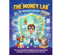 The Money Lab. Mission Control: Financial Literacy for Kids Ages 6-10: Smart Spending and Money Management