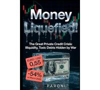 THE MONEY LIQUEFIED- How Lost Confidence Triggers Global Liquidity Collapse, War Volatility,: WW3, The Global Liquidity Collapse, Private Credit ... and EUR/USD in the 2026-2032 Panic Cycle