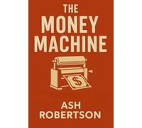 The Money Machine: How Central Banks Rule Your Financial Life