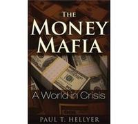 The Money Mafia by Paul T. Hellyer Inconnu (Auteur)