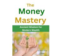 The Money Mastery: Ancient Wisdom for Modern Wealth