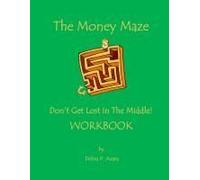 The Money Maze - Don't Get Lost In The Middle Workbook
