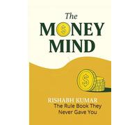 The Money Minds: The Rule Book They Never Gave You