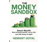 The Money Sandbox: Smart Wealth: How to build wealth, carry risk and still sleep at night