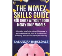 The Money Skills Guide for Those Without Good Money Role Models