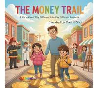 The Money Trail: A Story About Why Different Jobs Pay Different Amounts