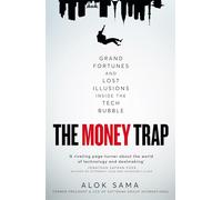 The Money Trap: Grand Fortunes and Lost Illusions Inside the Tech Bubble