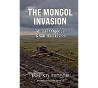 The Mongol Invasion: What If Ögedei Khan Had Lived
