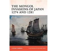 The Mongol Invasions of Japan 1274 and 1281, Campaign Series Stephen Turnbull (Auteur)