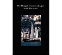 The Mongol Invasions of Japan Mark Winchester (Auteur)