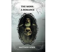 THE MONK: A ROMANCE By MATTHEW LEWIS