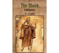 The Monk: A Romance: Dark Romanticism and Religious Hypocrisy in Gothic Fiction