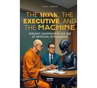 The Monk, the Executive, and the Machine: Servant Leadership in the Age of Artificial Intelligence