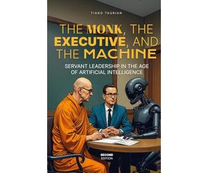 The Monk, the Executive, and the Machine: Servant Leadership in the Age of Artificial Intelligence