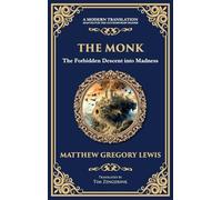 The Monk: The Infamous Gothic Horror Novel - Lust, Corruption, and the Supernatural (Deluxe Hardbound Edition)