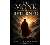 THE MONK WHO RETURNED: A Novel of Guilt, Memory, and Redemption