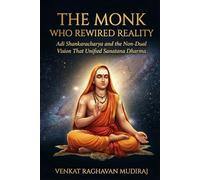 The Monk Who Rewired Reality: Adi Shankaracharya and the Non-Dual Vision That Unified Sanatana Dharma