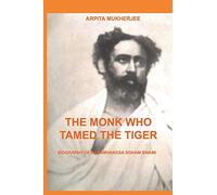 The Monk Who Tamed The Tiger: Biography Of Paramhangsa Soham Swami