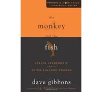 The Monkey and the Fish, The Leadership Network Innovation Series Dave Gibbons (Auteur)