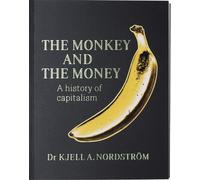 The Monkey and the Money A history of capitalism - Kjell A. Nordström - Bokforlaget Stolpe - ebook (ePub) - Livre