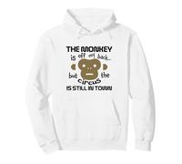 The Monkey is Off My Back Circus Humour Sweat à Capuche