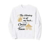The Monkey is Off My Back Circus Humour Sweatshirt