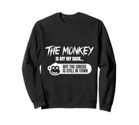The Monkey is Off My Back Circus Humour Sweatshirt