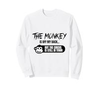 The Monkey is Off My Back Circus Humour Sweatshirt