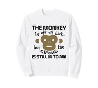 The Monkey is Off My Back Circus Humour Sweatshirt