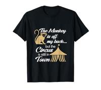 The Monkey is Off My Back Circus Humour T-Shirt