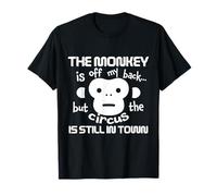 The Monkey is Off My Back Circus Humour T-Shirt