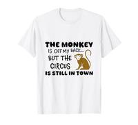 The Monkey is Off My Back Circus Humour T-Shirt