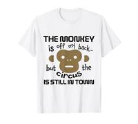 The Monkey is Off My Back Circus Humour T-Shirt