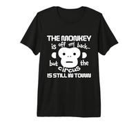 The Monkey is Off My Back Circus Humour T-Shirt Haut de Gamme