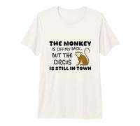 The Monkey is Off My Back Circus Humour T-Shirt Haut de Gamme