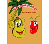 THE MONKEY ISMA AND HERMY,S HOUSE :Enjoy Isma the monkey and the jungle animals, values of helping and friendship.