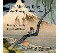 The Monkey King Of The Tranquil Mountains: Featuring Artwork By Katsushika Hokusai
