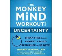 The Monkey Mind Workout for Uncertainty by Jennifer Shannon Jennifer Shannon (Auteur)