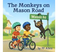 The Monkeys on Mason Road: A Heartwarming Children's Book Based on a True Story about Kindness, Friendship, and Moral Courage