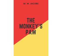 The Monkey's Paw: A W. W. Jacobs's Classic Novel - Gothic Fiction and Supernatural Books for Adults