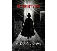 The Monkey's Paw and Other Stories: A Miscellany of Short Stories, Humorous and Macabre, Illustrated Edition
