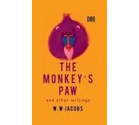 The Monkey's Paw And Other Writings