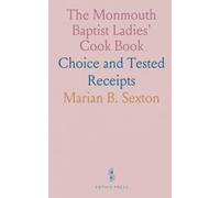 The Monmouth Baptist Ladies' Cook Book: Choice and Tested Receipts