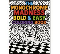 The Monochrome Madness Bold & Easy Coloring Book: A Whimsical World of Black & White Chaos for Relaxation and Fun