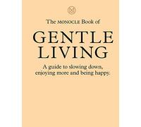 The Monocle Book Of Gentle Living