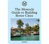 The monocle guide to building better cities Guide to building better cities - Monocle - Gestalten Dgv - relié - Beau livre