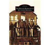 The Monon Railroad In Southern Indiana David E. Longest (Auteur)
